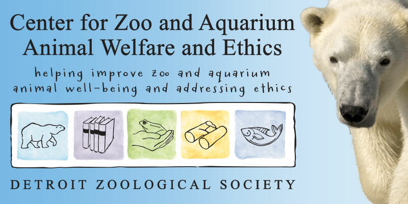 Center for Zoo and Aquarium Animal Welfare and Ethics - Detroit Zoo